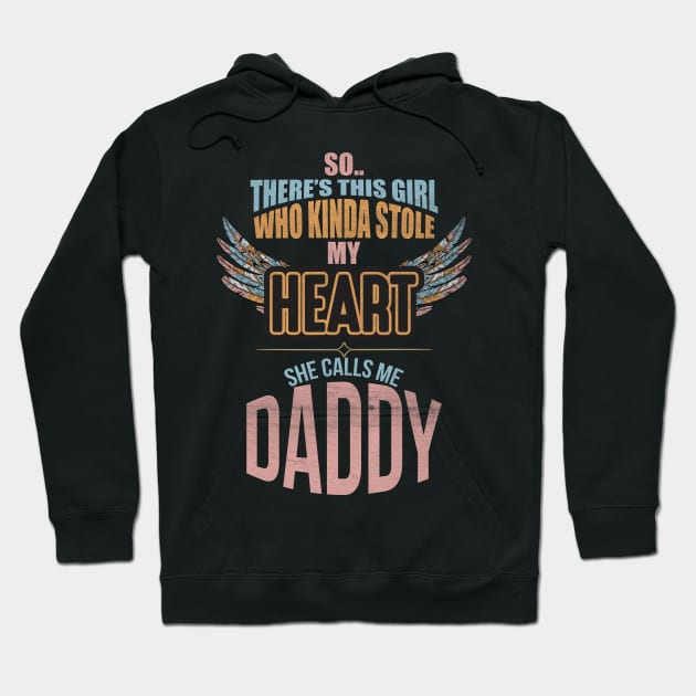 This Girl Kinda Stole My Heart She Calls Me Daddy Hoodie by Diannas